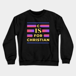 C is for Christian | Christian Typography Crewneck Sweatshirt